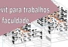 Revit para trabalhos de faculdade