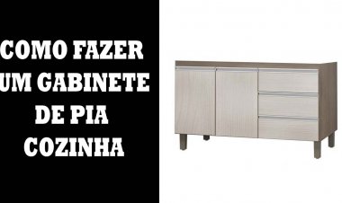 Como fazer um gabinete de pia