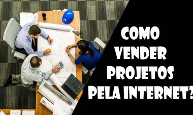 Como vender projetos pela internet