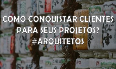 Como conquistar clientes #ARQUITETOS #DESIGNER #PROJETO