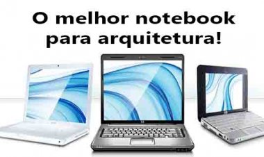 O melhor notebook para arquitetura