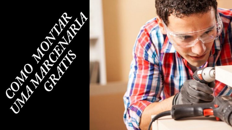 Como montar uma marcenaria grátis