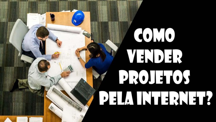 Como vender projetos pela internet