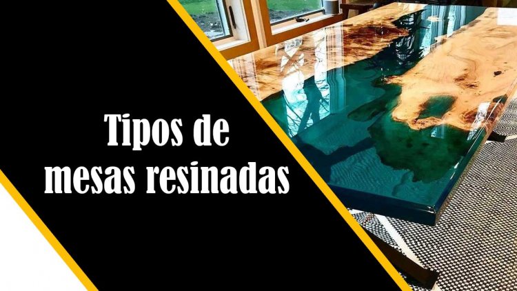 Tipos de mesas resinadas
