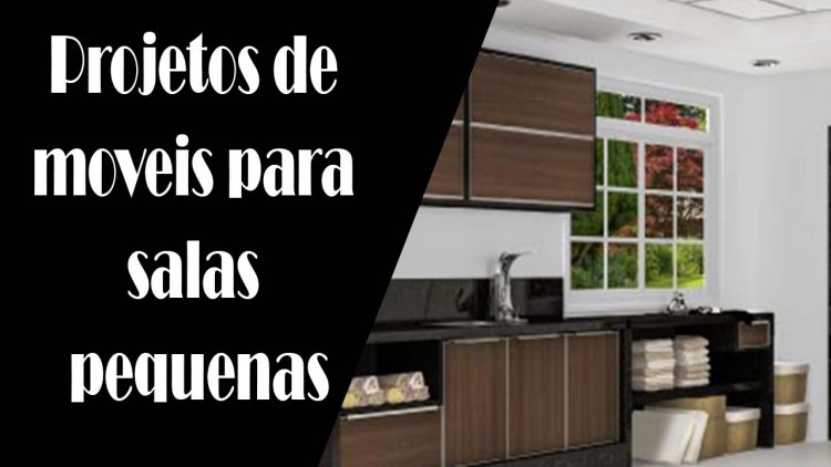 Projetos de moveis para salas pequenas