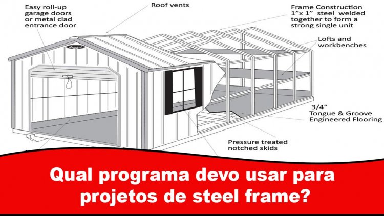 Qual programa devo usar para projetos de steel frame
