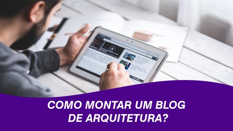 Como criar um blog de arquitetura