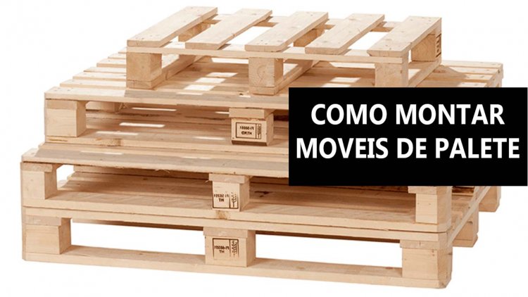 Como fazer moveis de palete