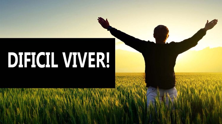 DIFICULDADES DE UMA VIDA!