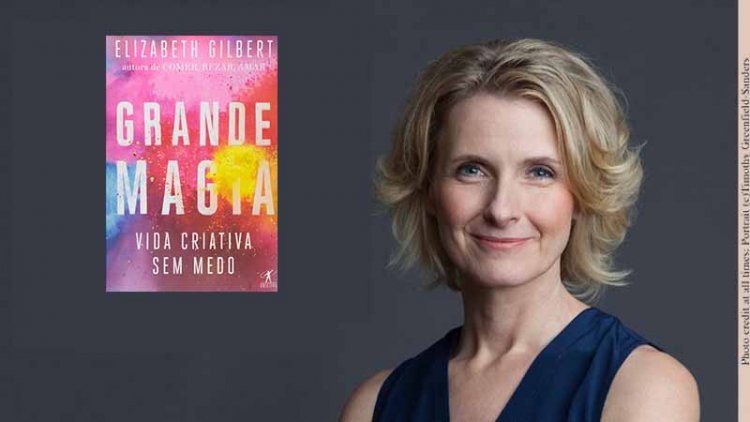 Resenha, Grande Magia: Vida criativa sem medo – Elizabeth Gilbert