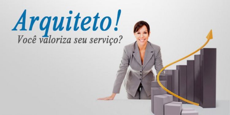 Por que você não valoriza a arquitetura?
